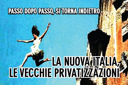 La nuova Italia, le vecchie privatizzazioni